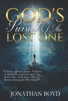 God's Pursuit of the Lost ONE: I have given Jesus Christ a million reasons not to love me, and not one of them changed His mind. B0F421CDFC Book Cover