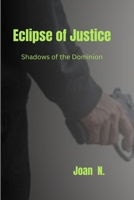 Eclipse of Justice: Shadows of the Dominion B0CH2FMGVC Book Cover