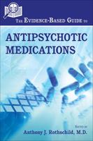 The Evidence-Based Guide to Antipsychotic Medications 1585623660 Book Cover