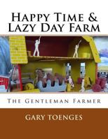 Happy Time and Lazy Day Farm : The Gentleman Farmer 1986945456 Book Cover