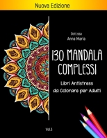 130 Mandala Complessi Libri Antistress Da Colorare Per Adulti: Libro Antistress Da Colorare Con 242 Disegni Rilassanti Su Sfondo Nero - Per Rilassare L'Anima E Trovare La Pace Interiore B08PJM9RNF Book Cover