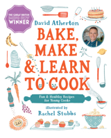 Bake, Make, and Learn to Cook: Fun and Healthy Recipes for Young Cooks 1536219363 Book Cover