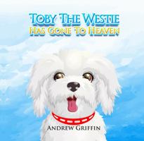 Toby The Westie Has Gone To Heaven 1962380114 Book Cover