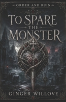 To Spare the Monster: A Dark Vampire Hunter Romance (Order and Ruin) B0H4PBLNZ9 Book Cover