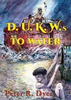 D.U.K.W.s to Water 159095470X Book Cover