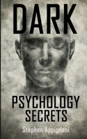 Dark Psychology Secrets: How to manipulate people, switch your mind and wrong habits, the subtle art of improve your social skills 1708040447 Book Cover