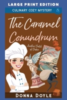 The Caramel Conundrum: LARGE PRINT EDITION (Another Batch of Baker Cozy Mysteries LARGE PRINT) B0F436SVDF Book Cover