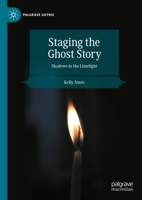 Staging the Ghost Story: Shadows in the Limelight (Palgrave Gothic) 3031919602 Book Cover