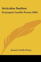 Articulos Sueltos: De Joaquin Castillo Peraza (1899) 1160796122 Book Cover