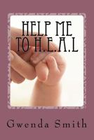 Help Me To H.E.A.L: Help Me To Heal 1985779307 Book Cover
