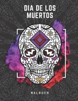 Dia De Los Muertos Malbuch: Mexikanische Totenmaske Malbuch: Stressabbauende Zuckerschädel Für Erwachsene B08KSJ4SP6 Book Cover