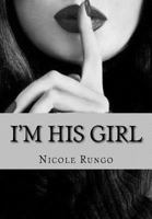 Im His Girl: I Am All Yours 1539332039 Book Cover