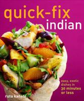 Quick-Fix Indian: Easy, Exotic Dishes in 30 Minutes or Less 1449409776 Book Cover