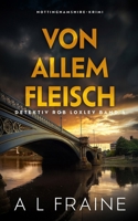 Von Allem Fleisch (Kriminalist Rob Loxley) (German Edition) B0FSJP4BHR Book Cover