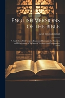 English Versions of the Bible: A Hand-Book With Copious Examples Illustrating the Ancestry and Relationship of the Several Versions, and Comparative Tables 1022660381 Book Cover