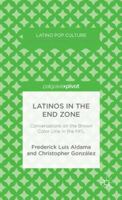 Latinos in the End Zone: Conversations on the Brown Color Line in the NFL 113740308X Book Cover