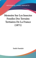 Recherches Sur Les Insectes Fossiles Des Terrains Tertiaires de La France 1120452678 Book Cover