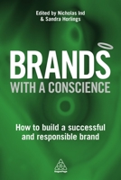 Brands With a Conscience: How to Build a Successful and Responsible Brand 0749475447 Book Cover