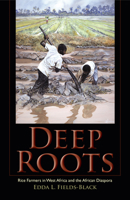 Deep Roots: Rice Farmers in West Africa and the African Diaspora (Blacks in the Diaspora) 025301610X Book Cover