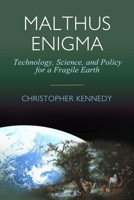 Malthus Enigma: Technology, Science and Policy for a Fragile Earth: [Environmental sustainability, Ecological economics, Industrial ecology, ... Environmental policy, Future Earth] B0DZ92HMZQ Book Cover