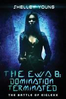 The Ewa 8: Domination Terminated 1539972429 Book Cover