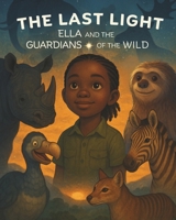 The Last Light: Ella and the Guardians of the Wild B0FBKJKG4G Book Cover
