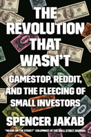 The Revolution That Wasn't: GameStop, Reddit, and the Fleecing of Small Investors 0593421159 Book Cover