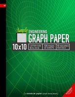 Simply 10x10 Graph Paper: Engineering Style Grid line ruled Composition Notebook, 8.5x 11in (Letter size), 120pages, 10 squares per inch (Create On Graph Paper series) 1693145855 Book Cover