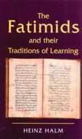 The Fatimids and Their Traditions of Learning (Ismaili Heritage Series) 1850439206 Book Cover