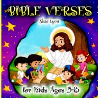 Bible Verses for kids Ages 5-8: Customized Illustrations for Toddlers to Encourage Memorization, Practicing Verses, and Learning More About God's Natu 1915005418 Book Cover