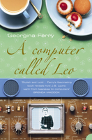 A Computer Called LEO: Lyons Tea Shops and the World's First Office Computer 1841151866 Book Cover