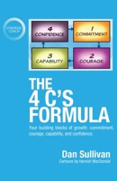 The 4 C's Formula: Your building blocks of growth: commitment, courage, capability, and confidence. 1636800351 Book Cover