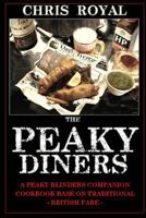 The Peaky Diners: A Peaky Blinders Companion Cookbook - Based on Traditional British Fare 153471443X Book Cover
