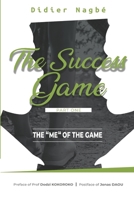 The game of success: The ''me'' of the game B0FTLQFDWL Book Cover