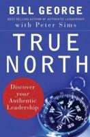 True North: Discover Your Authentic Leadership 0787987514 Book Cover