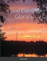 Good Evening, Gloria's 138776361X Book Cover