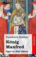 König Manfred: Oper in fünf Akten 1482711206 Book Cover