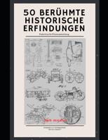 50 ber�hmte historische Erfindungen: Patentschriftensammlung 1076930905 Book Cover