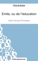 Emile, ou de l'éducation de Jean-Jacques Rousseau (Fiche de lecture): Analyse Complète De L'oeuvre 2511029979 Book Cover