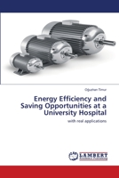 Energy Efficiency and Saving Opportunities at a University Hospital: with real applications 6203199591 Book Cover