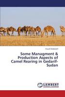 Some Managment & Production Aspects of Camel Rearing in Gedarif- Sudan 3659382485 Book Cover