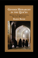 Gender Hierarchy in the Qur'ān: Medieval Interpretations, Modern Responses 1107613930 Book Cover