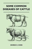 Some Common Diseases of Cattle 1446517454 Book Cover