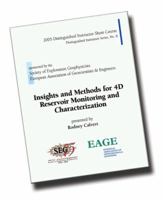 Insights and Methods for 4D Reservoir Monitoring and Characterization: 2005 Distinguished Instructor Short Course 156080128X Book Cover