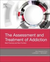 The Assessment and Treatment of Addiction: Best Practices and New Frontiers 0323548563 Book Cover