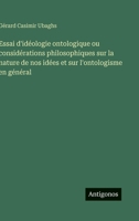 Essai d'idéologie ontologique ou considérations philosophiques sur la nature de nos idées et sur l'ontologisme en général (French Edition) 3563240043 Book Cover