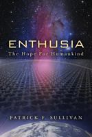 Enthusia: The Hope for Humankind 1482304503 Book Cover