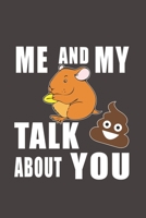 Me And My Gerbil Talk Crap About You: Funny Gift For Gerbil Lovers And Everyone Who Love Animals- Notebook, Planner Or Journal For Writing About ... To Write In for School, Kids & Students 1711080276 Book Cover