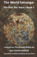 The World Satsanga: The First Ten Years - Book 1: Lectures on the Greater Reality B0C47WPZC6 Book Cover