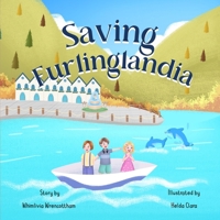 Saving Furlinglandia: An inspiring story for young readers, 6 to 10 years old, highlighting the importance of teamwork and perseverance when 6166046766 Book Cover
